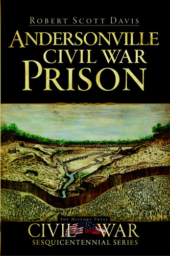 Andersonville Civil War Prison by Robert Scott Davis, 9781596297623