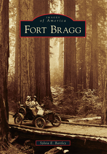 Fort Bragg by Sylvia E. Bartley, 9781467130851