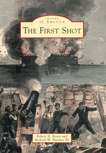 The First Shot by Robert N. Rosen, Richard W. Hatcher III, 9780738582429