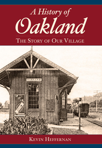 A History of Oakland (The Story of Our Village) by Kevin Heffernan, 9781596293342
