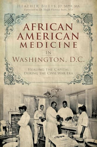 African American Medicine in Washington, D.C. (Healing the Capital During the Civil War Era) by Heather M. Butts, 9781626196551