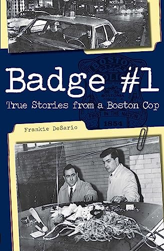 Badge #1: (True Stories from a Boston Cop) by Frankie DeSario, 9781596292932