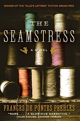 The Seamstress (A Novel) by Frances de Pontes Peebles, 9780060738884