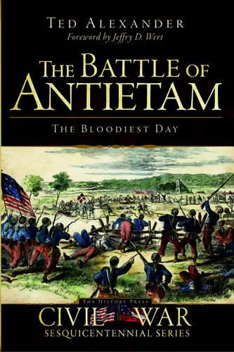 The Battle of Antietam (The Bloodiest Day) by Charles (Ted) Alexander, 9781609491796