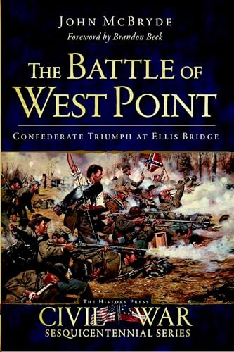 The Battle of West Point (Confederate Triumph at Ellis Bridge) by John McBryde, 9781609499877
