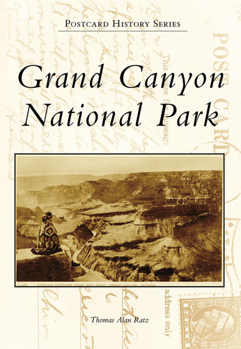 Grand Canyon National Park by Thomas Alan Ratz, 9780738578569
