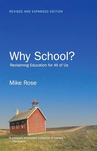 Why School? (Reclaiming Education for All of Us) by Mike Rose, 9781595589385