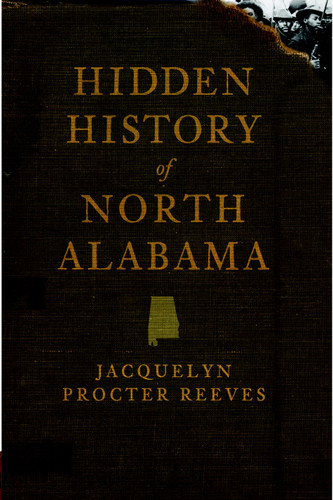 Hidden History of North Alabama by Jacquelyn Procter Reeves, 9781596297524