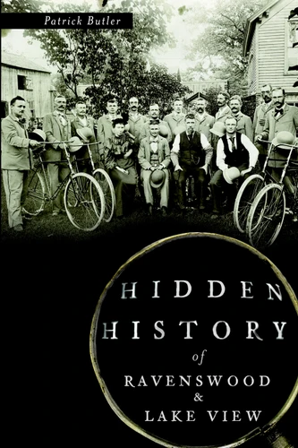 Hidden History of Ravenswood and Lake View by Patrick Butler, 9781609498672