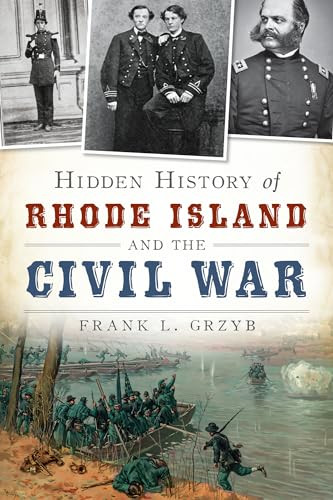 Hidden History of Rhode Island and the Civil War by Frank L. Grzyb, 9781626192317
