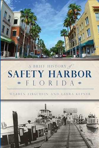 A Brief History of Safety Harbor, Florida by Warren Firschein, Laura Kepner, 9781626191310