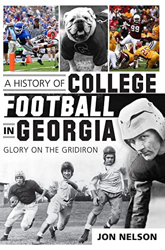 A History of College Football in Georgia (Glory on the Gridiron) by Jon Nelson, 9781609496944