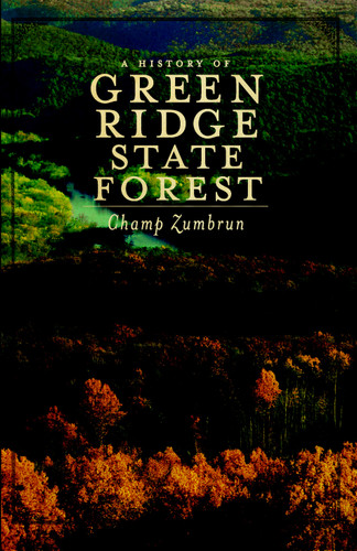 A History of Green Ridge State Forest by Francis Champ Zumbrun, 9781596299023