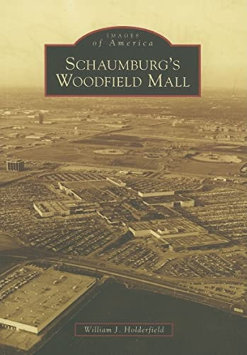 Schaumburg's Woodfield Mall by William J. Holderfield, 9780738551029