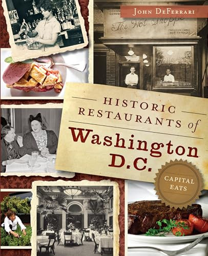 Historic Restaurants of Washington, D.C. (Capital Eats) by John Austin DeFerrari, 9781626191266