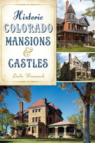 Historic Colorado Mansions & Castles by Linda Wommack, 9781626197480 Historic Colorado Mansions & Castles by Linda Wommack, 9781626197480