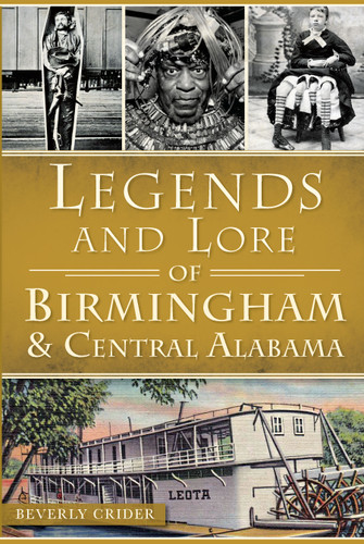 Legends and Lore of Birmingham and Central Alabama by Beverly Crider, 9781626193963