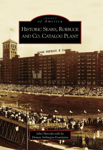 Historic Sears, Roebuck and Co. Catalog Plant by John Oharenko, With the Homan Arthington Foundation, 9780738539775