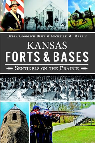 Kansas Forts & Bases (Sentinels on the Prairie) by Debra Goodrich, Michelle M. Martin, 9781609498269