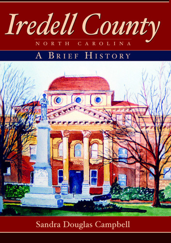 Iredell County, North Carolina: (A Brief History) by Sandra Douglas Campbell, 9781596293380