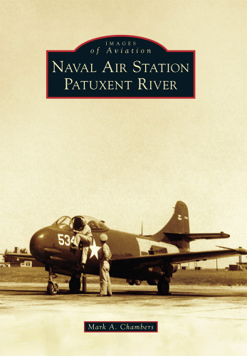 Naval Air Station Patuxent River by Mark A. Chambers, 9781467122498