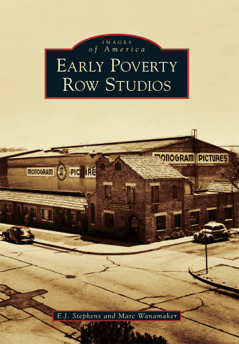 Early Poverty Row Studios by E.J. Stephens, Marc Wanamaker, 9781467132589