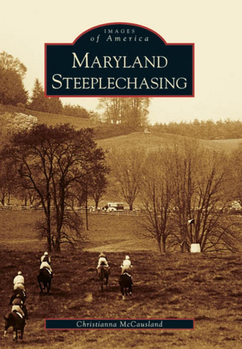 Maryland Steeplechasing by Christianna McCausland, 9780738542003
