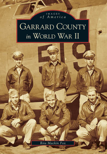 Garrard County in World War II by Rita Mackin Fox, 9780738541983