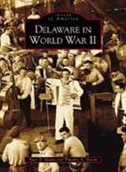 Delaware in World War II by Peter F. Slavin, Timothy A. Slavin, 9780738516455