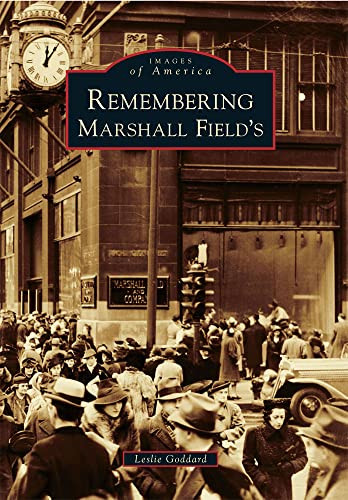 Remembering Marshall Field's by Leslie Goddard, 9780738583686