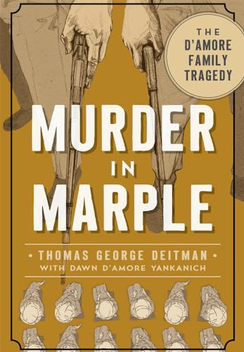 Murder in Marple (The D'Amore Family Tragedy) by Thomas George Deitman, 9781467117944
