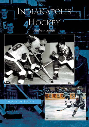 Indianapolis Hockey by Andrew Smith, 9780738533360