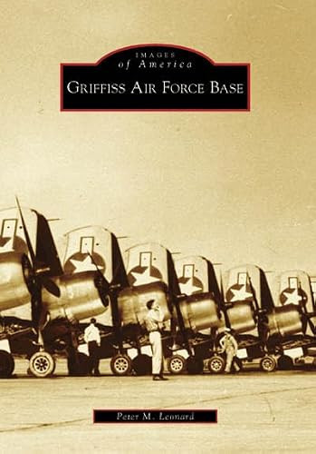 Griffiss Air Force Base by Peter M. Leonard, 9780738556710
