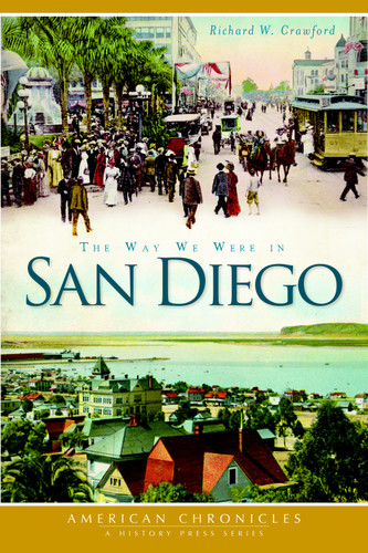 The Way We Were in San Diego by Richard W. Crawford, 9781609494414