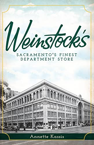 Weinstock's (Sacramento's Finest Department Store) by Annette Kassis, 9781609494445