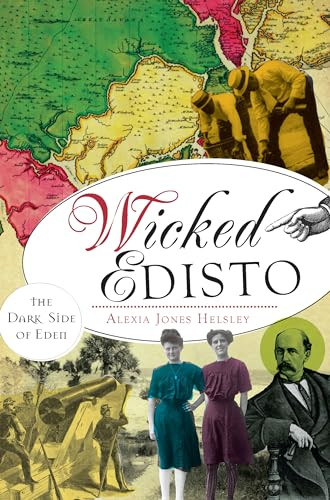 Wicked Edisto (The Dark Side of Eden) by Alexia Jones Helsley, 9781626192348
