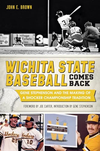 Wichita State Baseball Comes Back (Gene Stephenson and the Making of a Shocker Championship Tradition) by John E. Brown, 9781626193826 Wichita State Baseball Comes Back (Gene Stephenson and the Making of a Shocker Championship Tradition) by John E. Brown, 9781626193826