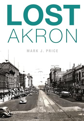 Lost Akron by Mark J. Price, 9781626195769