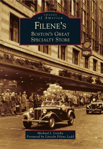 Filene's (Boston's Great Specialty Store) by Michael J. Lisicky, 9780738591582