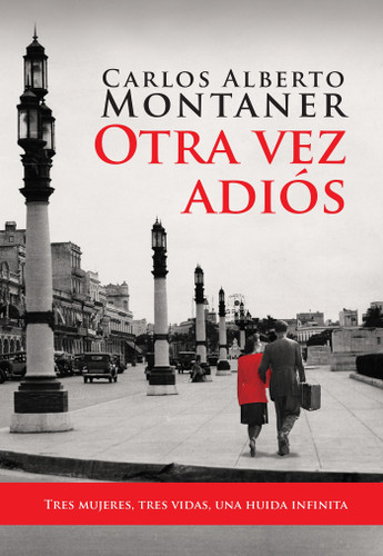 Otra vez adiós / Goodbye Again (Spanish Edition) by Carlos Alberto Montaner, 9781614359562