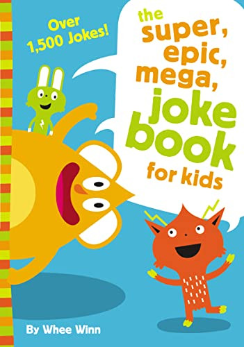 The Super, Epic, Mega Joke Book for Kids (A Funny, Laugh Out Loud Busy Book for Children with Over 1,500 Jokes, Riddles, Tongue Twisters, and Puns) by Whee Winn, 9780310754794 The Super, Epic, Mega Joke Book for Kids (A Funny, Laugh Out Loud Busy Book for Children with Over 1,500 Jokes, Riddles, Tongue Twisters, and Puns) by Whee Winn, 9780310754794