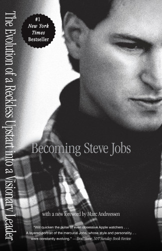 Becoming Steve Jobs (The Evolution of a Reckless Upstart into a Visionary Leader) by Brent Schlender, Rick Tetzeli, Marc Andreessen, 9780385347426
