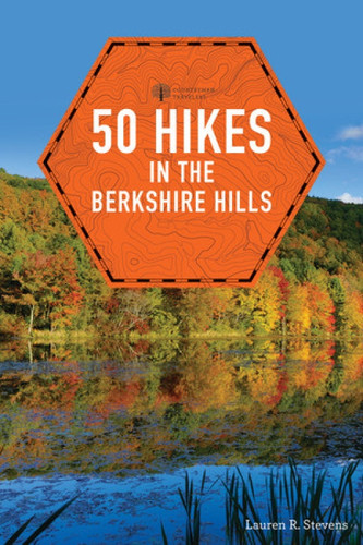 50 Hikes in the Berkshire Hills by Lauren R. Stevens, 9781581573565