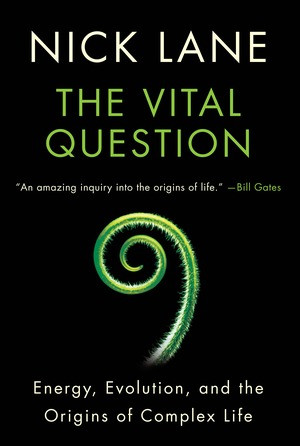 Vital Question (Energy, Evolution, and the Origins of Complex Life) by Nick Lane, 9780393352979
