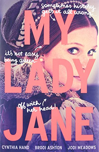 My Lady Jane by Cynthia Hand, Brodi Ashton, Jodi Meadows, 9780062391742