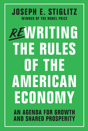 Rewriting the Rules of the American Economy (An Agenda for Growth and Shared Prosperity) - 9780393254051 by Joseph E. Stiglitz, 9780393254051