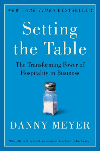 Setting the Table (The Transforming Power of Hospitality in Business) by Danny Meyer, 9780060742751