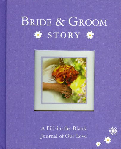 Bride & Groom Story (A Fill-in-the-Blank Journal of Our Love) by Alex A. Lluch, 9781934386491