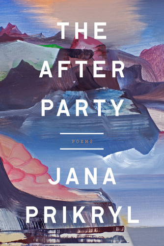 The After Party (Poems) by Jana Prikryl, 9781101906231