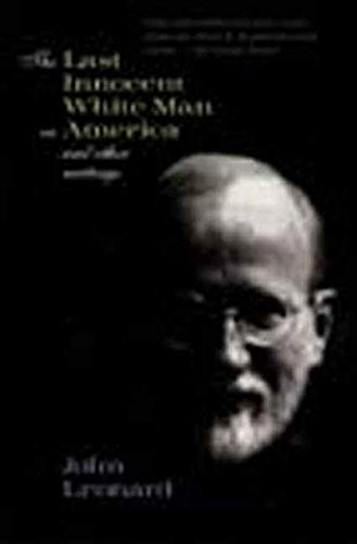The Last Innocent White Man in America (And Other Writings) by John Leonard, 9781565843486